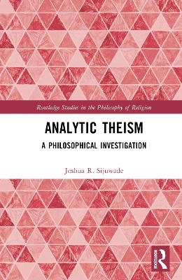 Analytic Theism - Joshua R. Sijuwade