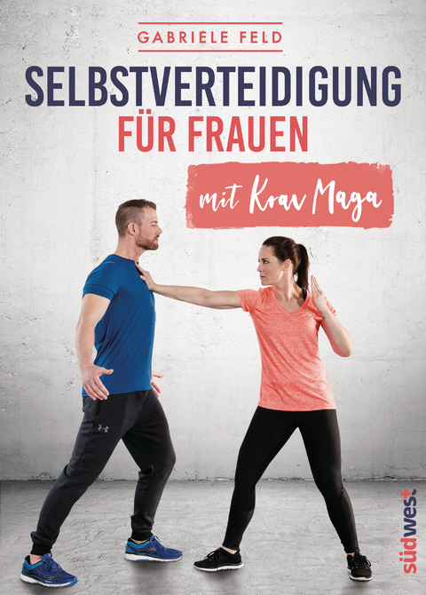 Selbstverteidigung für Frauen mit Krav Maga -  Gabriele Feld