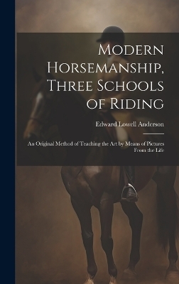 Modern Horsemanship, Three Schools of Riding - Edward Lowell Anderson
