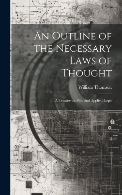 An Outline of the Necessary Laws of Thought - William Thomson