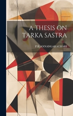 A Thesis on Tarka Sastra - Pb Annangarachari