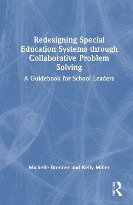 Redesigning Special Education Systems through Collaborative Problem Solving - Michelle Brenner, Kelly Miller