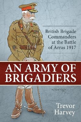 An Army of Brigadiers - Trevor Harvey