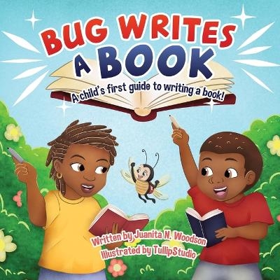 Bug Writes a Book - Juanita Nicole Woodson
