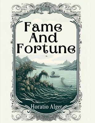 Fame And Fortune -  Horatio Alger