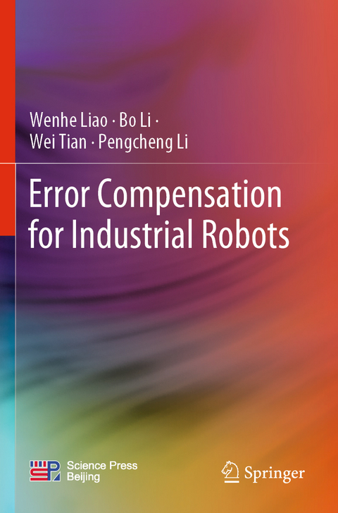 Error Compensation for Industrial Robots - Wenhe Liao, Bo Li, Wei Tian, Pengcheng Li