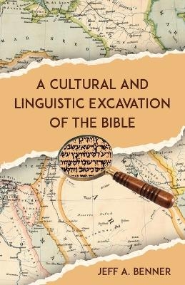 A Cultural and Linguistic Excavation of the Bible - Jeff A Benner