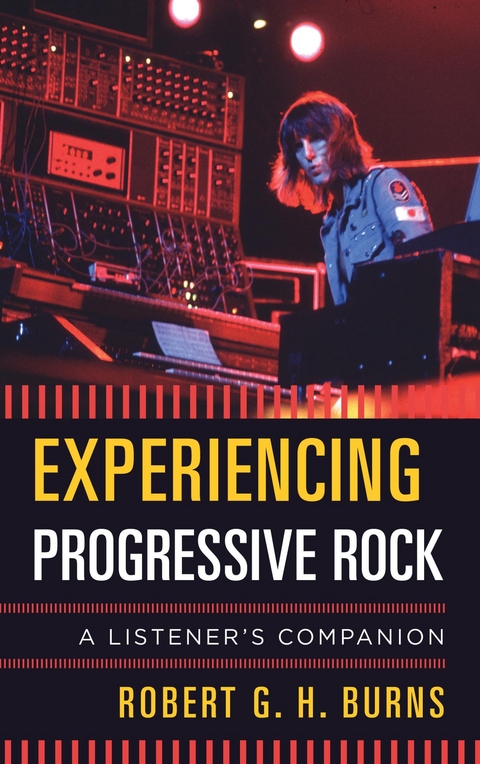 Experiencing Progressive Rock -  Robert G. H. Burns