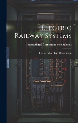 Electric Railway Systems - International Correspondence Schools