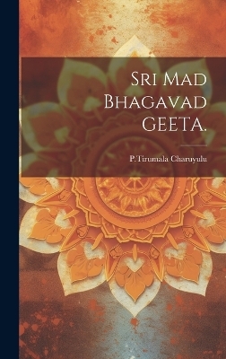 Sri Mad Bhagavad GEETA. - Ptirumala Charuyulu