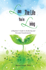 Love the Life You'Re Living -  Bryan Arndt PhD