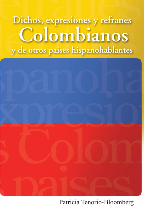 Dichos, Expresiones Y Refranes Colombianos Y De Otros Países Hispanohablantes -  Patricia Tenorio-Bloomberg