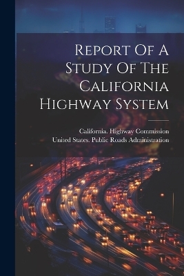 Report Of A Study Of The California Highway System - 