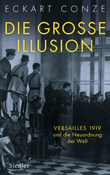 Die große Illusion -  Eckart Conze