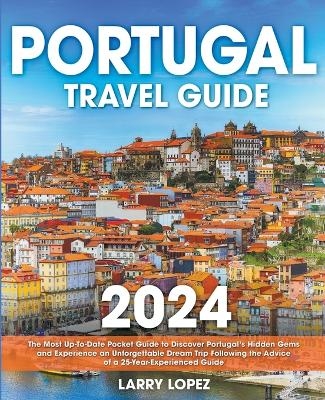 Portugal Travel Guide - 2024 - Larry Lopez