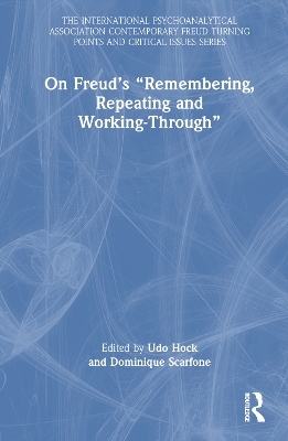 On Freud’s “Remembering, Repeating and Working-Through” - 