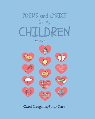 Poems & Lyrics for My Children Vol I - Carol Laughingsong Carr