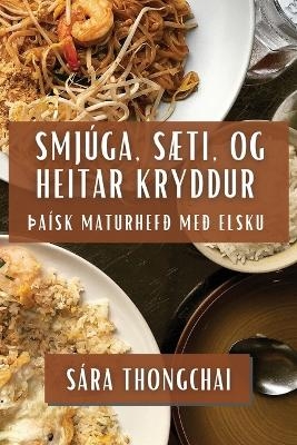 Smjúga, Sæti, og Heitar Kryddur - Sára Thongchai