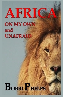 AFRICA - On My Own and Unafraid - Bobbi Phelps