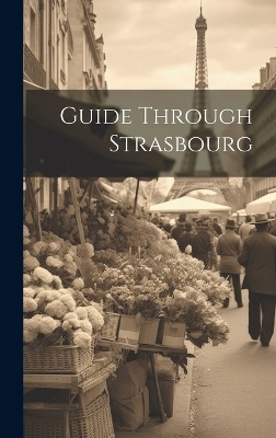 Guide Through Strasbourg -  Anonymous