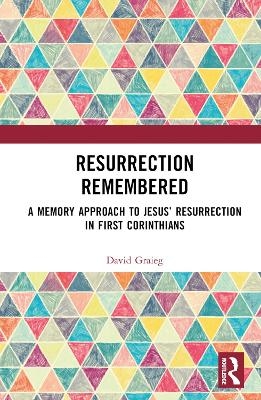Resurrection Remembered - David Graieg