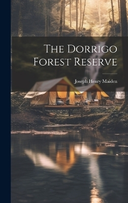 The Dorrigo Forest Reserve - Joseph Henry Maiden