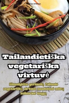 Tailandietiska vegetariska virtuve -  Andrius Urbonas
