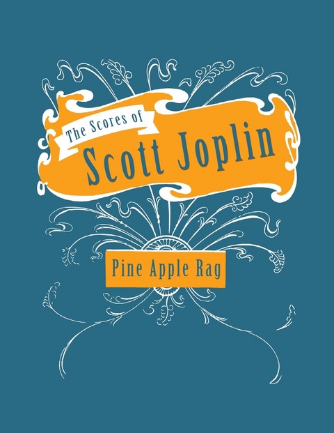 The Scores of Scott Joplin - Pine Apple Rag - Sheet Music for Piano - Scott Joplin