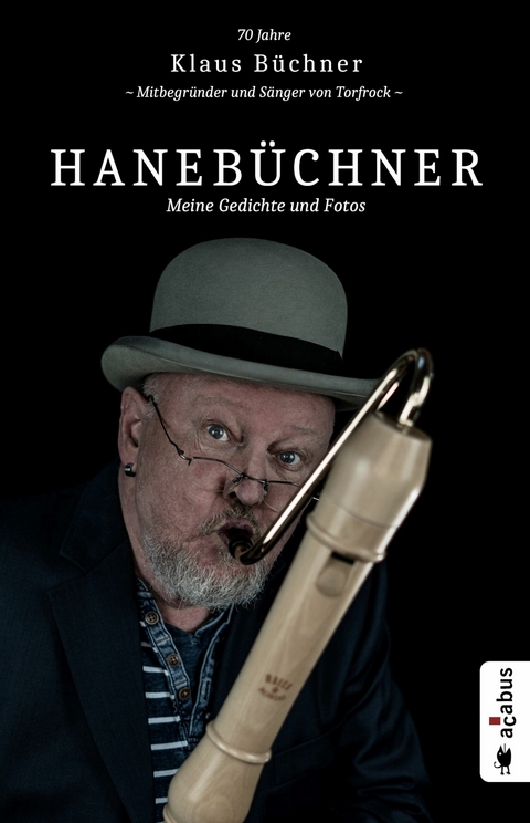 Hanebüchner. Meine Gedichte und Fotos: 70 Jahre Klaus Büchner - Mitbegründer und Sänger von Torfrock -  Klaus Büchner