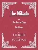 Mikado; or, The Town of Titipu (Vocal Score) -  W. S. Gilbert,  Arthur Sullivan