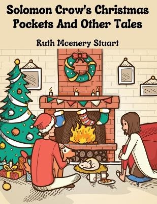 Solomon Crow's Christmas Pockets And Other Tales -  Ruth McEnery Stuart