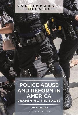 Police Abuse and Reform in America - James J. Nolan