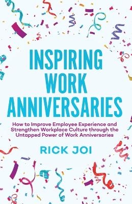 Inspiring Work Anniversaries - Rick Joi