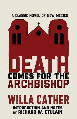 Death Comes for the Archbishop - Willa Cather