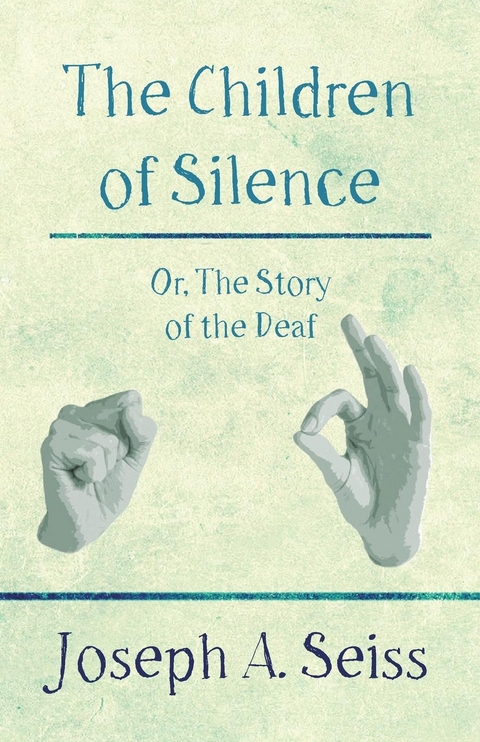 Children of Silence - Or, The Story of the Deaf -  Joseph Augustus Seiss