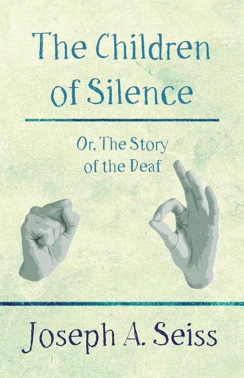 The Children of Silence - Or, The Story of the Deaf - Joseph Augustus Seiss