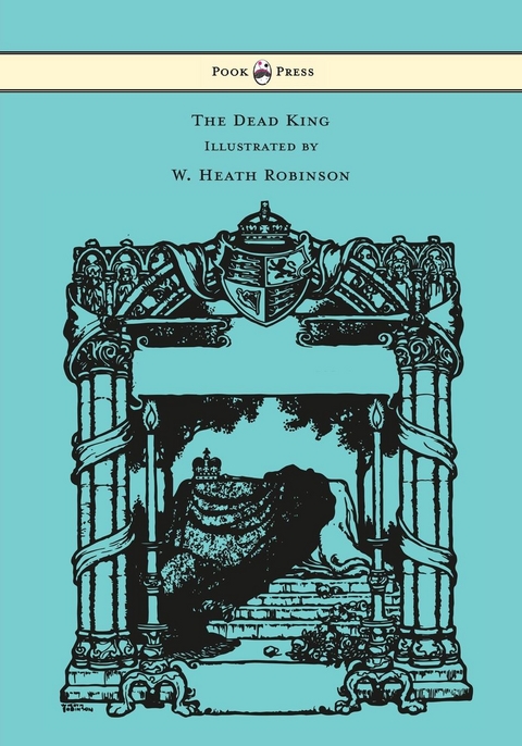 Dead King - Illustrated by W. Heath Robinson -  RUDYARD KIPLING