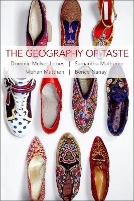 The Geography of Taste - Dominic McIver Lopes, Samantha Matherne, Mohan Matthen, Bence Nanay
