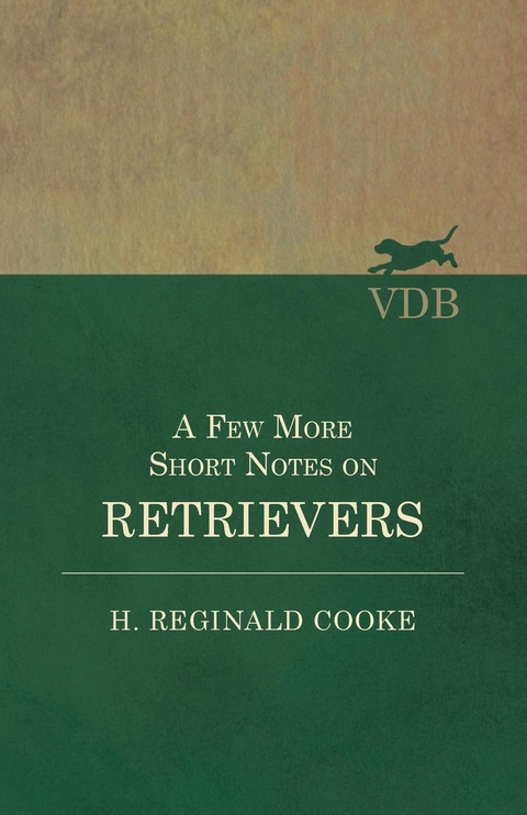 Few More Short Notes on Retrievers -  H. Reginald Cooke