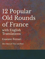 12 Popular Old Rounds of France with English Translations - Sheet Music for Voice and Piano - Gustave Ferrari