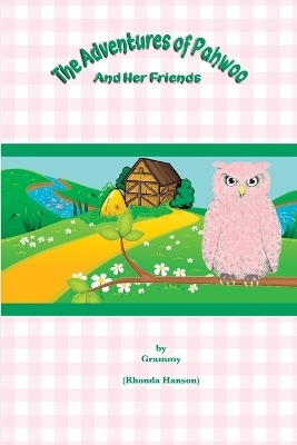 The Adventures Of Pahwoo And Her Friends - Rhonda Hanson