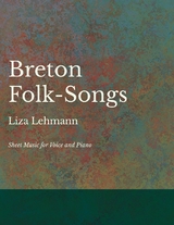 Breton Folk-Songs - Sheet Music for Voice and Piano - Liza Lehmann