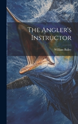 The Angler's Instructor - 