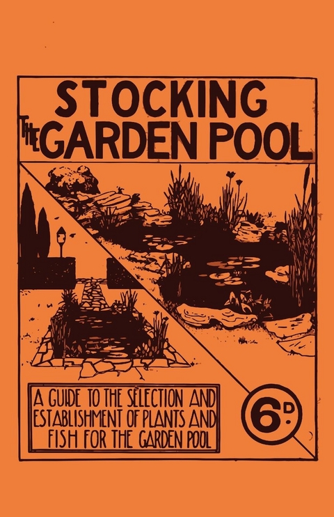 Stocking the Garden Pool - A Guide to the Selection and Establishment of Plants and Fish for the Garden Pool -  Anon.