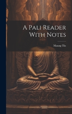 A Pali Reader With Notes - Maung Tin