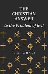 The Christian Answer to the Problem of Evil - J. S. Whale