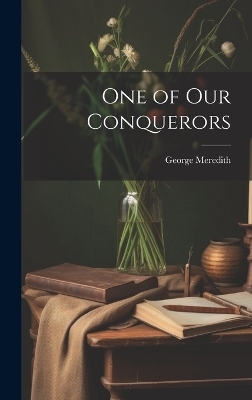 One of Our Conquerors - George Meredith