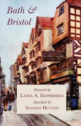 Bath and Bristol - Painted by Laura A. Happerfield, Descibed by Stanley Hutton -  Stanley Hutton