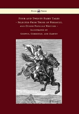 Four and Twenty Fairy Tales, Selected From Those of Perrault, and Other Popular Writers - Illustrated by Godwin, Corbould, and Harvey - Charles Perrault