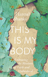 This Is My Body -  Hannah Shanks